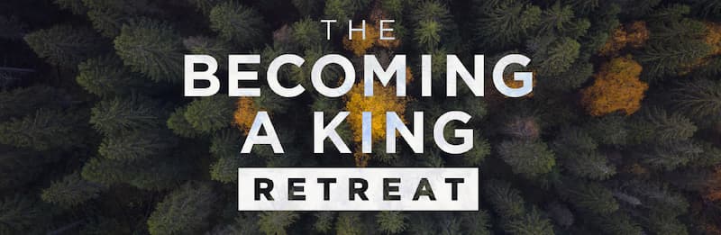Becoming a King Retreat